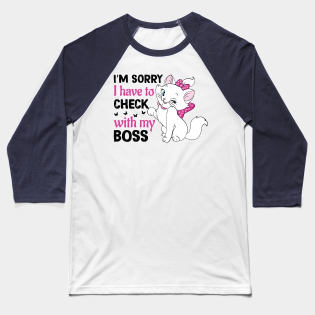 Funny Fluffy Cats Quots: Im Sorry I Have To Check With my Boss Funny Cats Lover Baseball T-Shirt by Kribis